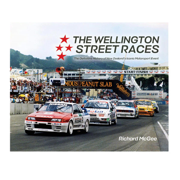 The Wellington Street Races, The Definitive History of New Zealand's Iconic Motorsport Event Hardcover Book
